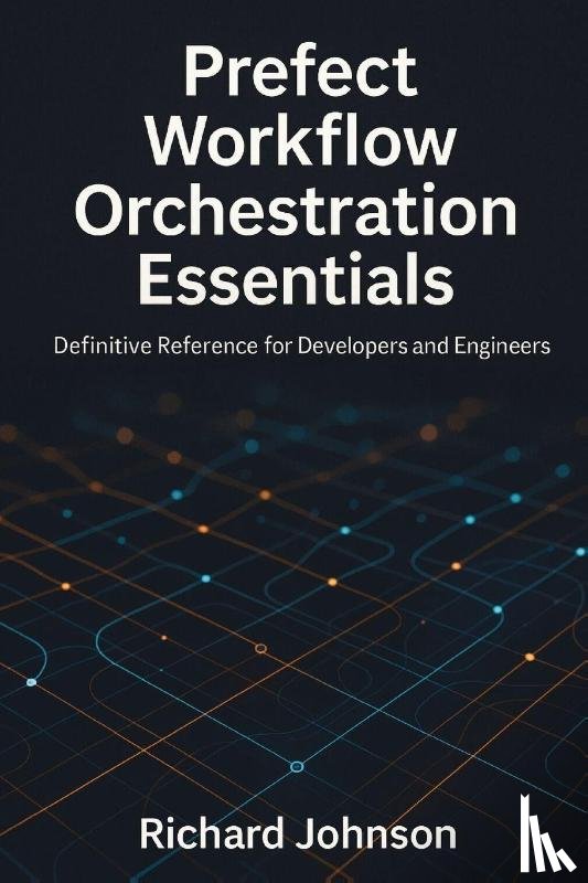 Johnson, Richard - Prefect Workflow Orchestration Essentials