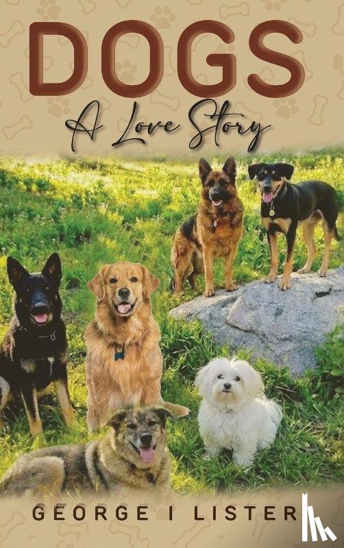 Lister, George I - Dogs A Love Story