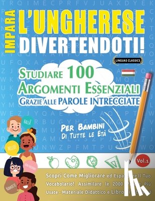 Linguas Classics - IMPARA L'UNGHERESE DIVERTENDOTI! - PER BAMBINI