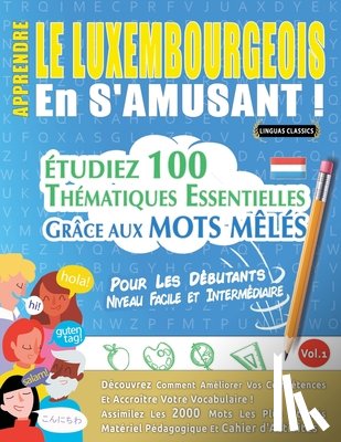 Linguas Classics - APPRENDRE LE LUXEMBOURGEOIS EN S'AMUSANT - POUR LES DÉBUTANTS