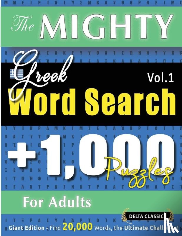 Delta Classics - THE MIGHTY GREEK WORD SEARCH - 1,000 PUZZLES FOR ADULTS - DELTA CLASSICS - GIANT EDITION - FIND 20,000 WORDS, THE ULTIMATE CHALLENGE!