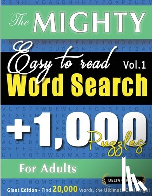 Delta Classics - THE MIGHTY EASY TO READ WORD SEARCH - 1,000 PUZZLES FOR ADULTS - DELTA CLASSICS - GIANT EDITION - FIND 20,000 WORDS, THE ULTIMATE CHALLENGE!
