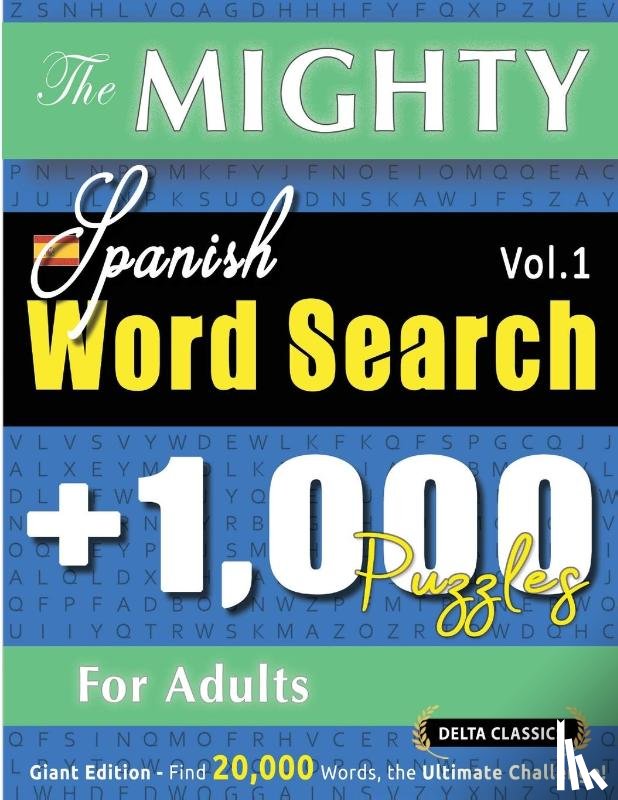 Delta Classics - THE MIGHTY SPANISH WORD SEARCH - 1,000 PUZZLES FOR ADULTS - DELTA CLASSICS - GIANT EDITION - FIND 20,000 WORDS, THE ULTIMATE CHALLENGE!