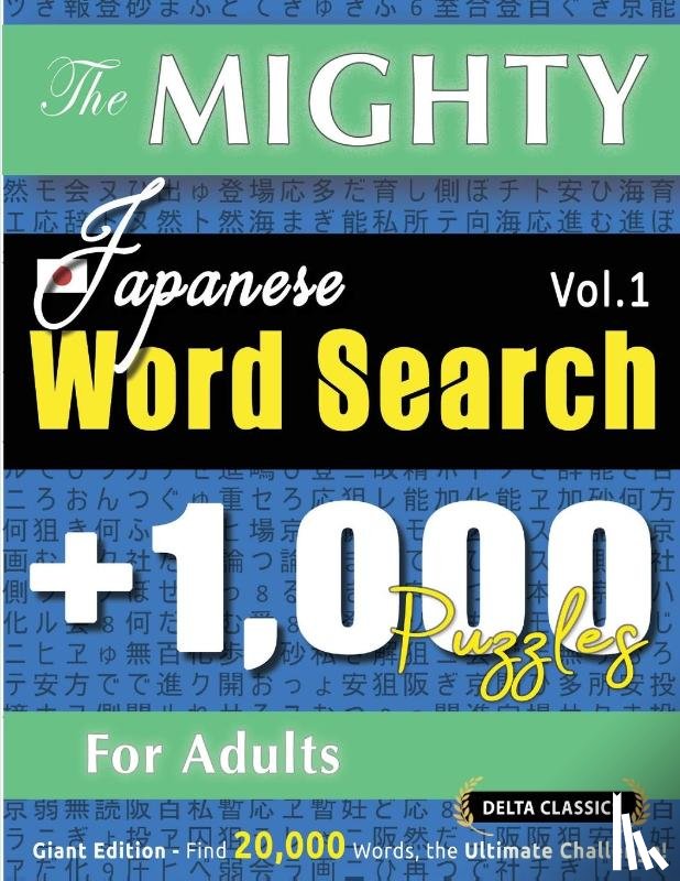 Delta Classics - THE MIGHTY JAPANESE WORD SEARCH - 1,000 PUZZLES FOR ADULTS - DELTA CLASSICS - GIANT EDITION - FIND 20,000 WORDS, THE ULTIMATE CHALLENGE!