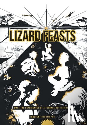 Ukabam, Innocent - Lizard Feasts: War Time Experiences of a Teenage Boy in Biafra