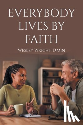 Wright D. Min, Wes - Everybody Lives by Faith
