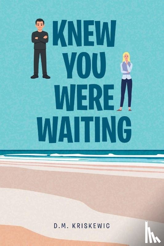 Kriskewic, D. M. - Knew You Were Waiting