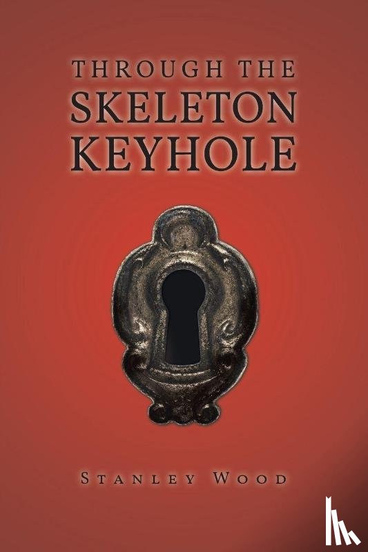 Wood, Stanley - Through the Skeleton Keyhole