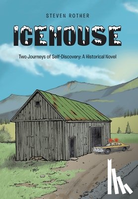 Rother, Steven - Icehouse: Two Journeys of Self-Discovery: A Historical Novel
