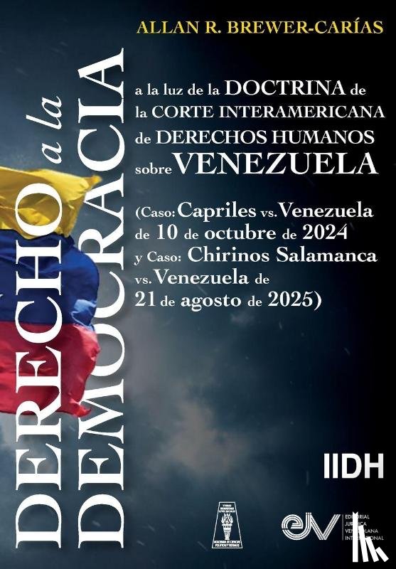 Brewer Carias, Allan - DERECHO A LA DEMOCRACIA, A LA LUZ DE LA DOCTRINA DE LA CORTE INTERAMERICANA DE DERECHOS HUMANOS SOBRE VENEZUELA (Caso