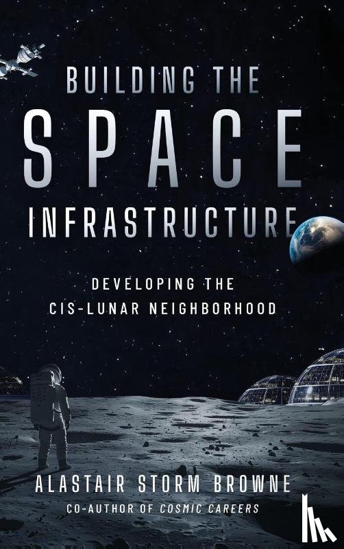 Browne, Alastair Storm - Building the Space Infrastructure