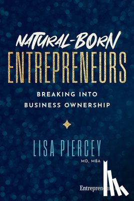Piercey, Lisa - Natural-Born Entrepreneurs: Breaking Into Business Ownership