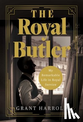 Harrold, Grant - The Royal Butler: My Remarkable Life in Royal Service