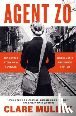 Mulley, Clare - Agent Zo: The Untold Story of a Fearless World War II Resistance Fighter