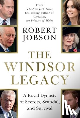 Jobson, Robert - The Windsor Legacy: A Royal Dynasty of Secrets, Scandal, and Survival