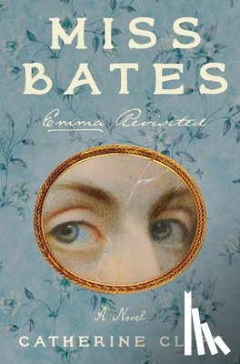 Cliff, Catherine - Miss Bates: Emma Revisited: A Novel
