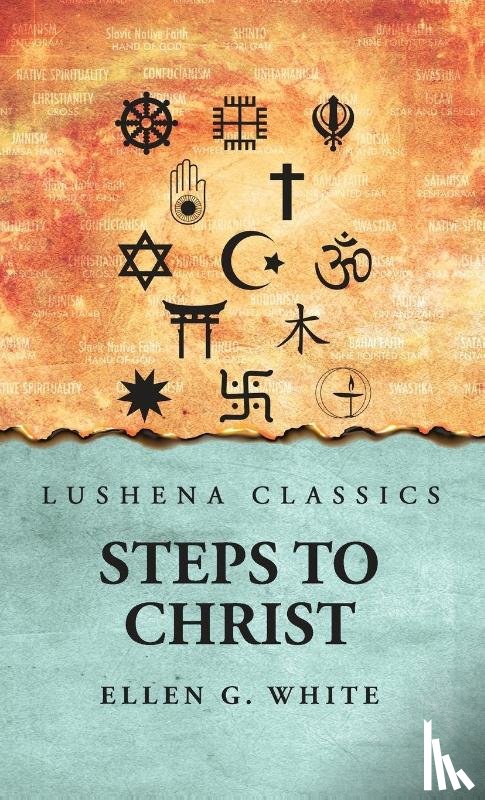 Ellen G. White - Steps to Christ