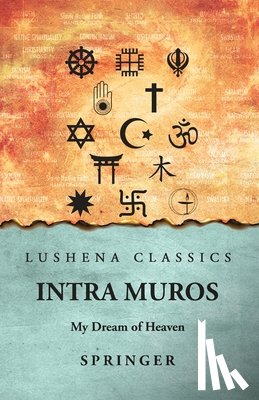 Springer - Intra Muros: My Dream of Heaven: My Dream of Heaven by Springer