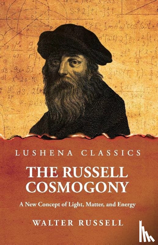 Walter Russell - The Russell Cosmogony; A New Concept of Light, Matter, and Energy