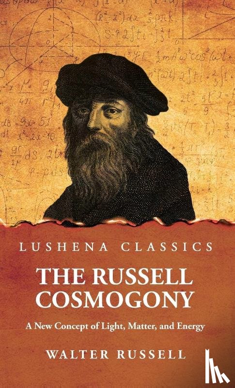 Walter Russell - The Russell Cosmogony; A New Concept of Light, Matter, and Energy