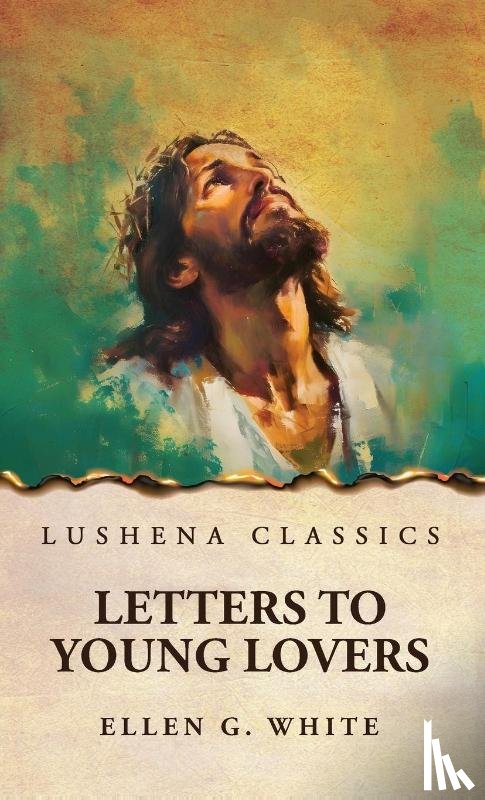 Ellen G. White - Letters to Young Lovers