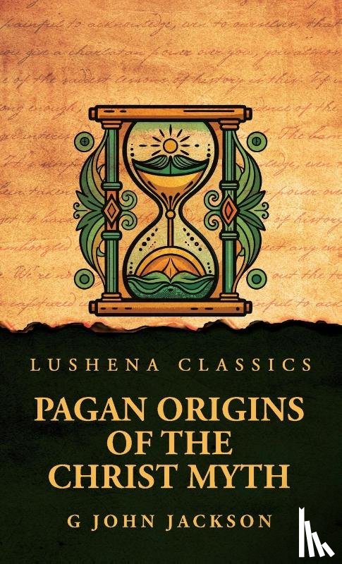 G John Jackson - Pagan Origins of the Christ Myth