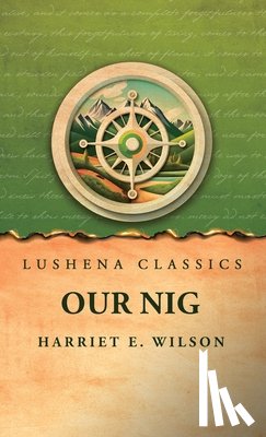 Harriet E Wilson - Our Nig