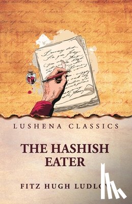 Fitz Hugh Ludlow - The Hashish Eater