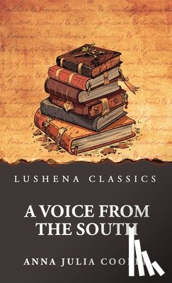 Anna Julia Cooper - A Voice from the South