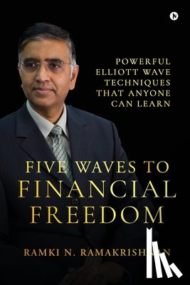 Ramki N Ramakrishnan - Five Waves to Financial Freedom: Powerful Elliott Wave Techniques That Anyone Can Learn