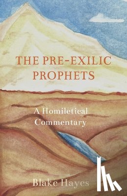 Hayes, Blake - The Pre-Exilic Prophets