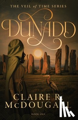 McDougall, Claire R. - Dunadd: A Veil of Time Novel