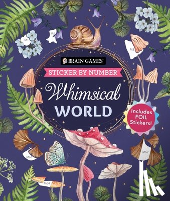 Publications International Ltd - Brain Games - Sticker by Number: Whimsical World (24 Images to Sticker): Includes 2 Foil Sticker Sheets to Complete Each Image!