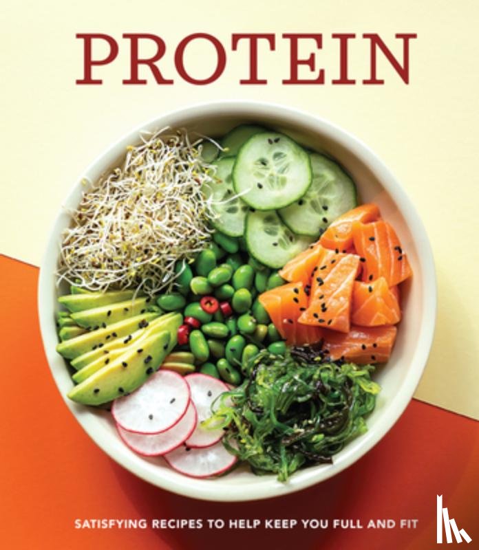 Publications International Ltd - Protein: Satisfying Recipes to Help Keep You Full and Fit