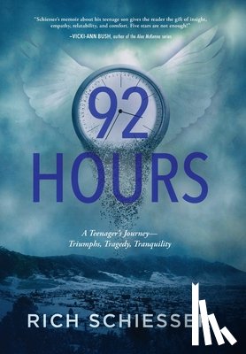 Schiesser, Rich - 92 Hours: A Teenager's Journey - Triumphs, Tragedy, Tranquility