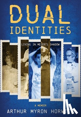 Horwitz, Arthur Myron - Dual Identities: Living in Meier's Shadow
