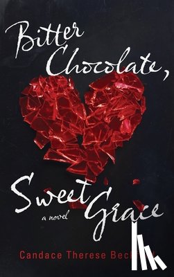 Beckford, Candace Therese - Bitter Chocolate, Sweet Grace