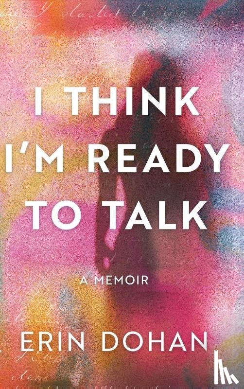 Dohan, Erin - I Think I'm Ready to Talk