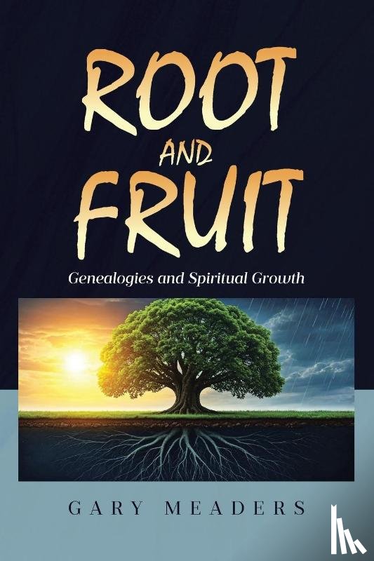 Meaders, Gary - Root and Fruit