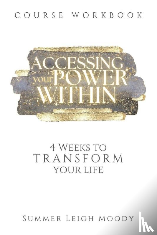 Moody, Summer Leigh - ACCESSING YOUR POWER WITHIN Course Workbook