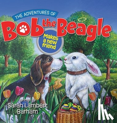 Barham, Sarah Lambert - The Adventures of Bob the Beagle: Makes a new friend