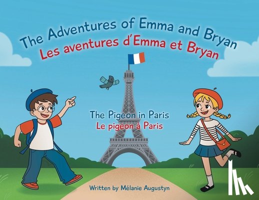Augustyn, Mélanie - The Adventures of Emma and Bryan; Les aventures d'Emma et Bryan: The Pigeon in Paris; Le pigeon à Paris