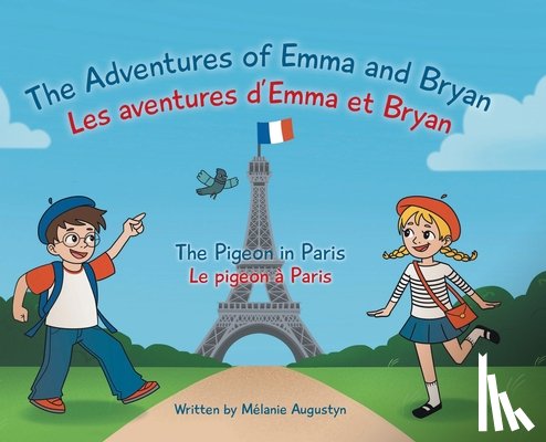Augustyn, Mélanie - The Adventures of Emma and Bryan; Les aventures d'Emma et Bryan: The Pigeon in Paris; Le pigeon à Paris