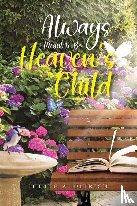 Ditrich, Judith A. - Always Meant to Be Heaven's Child