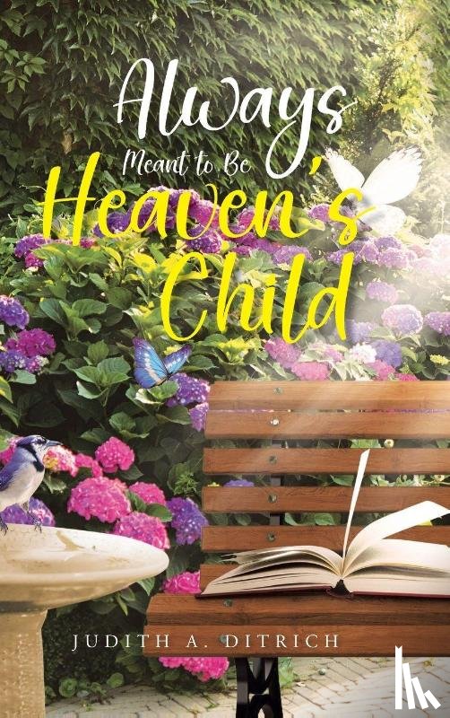 Ditrich, Judith A. - Always Meant to Be Heaven's Child