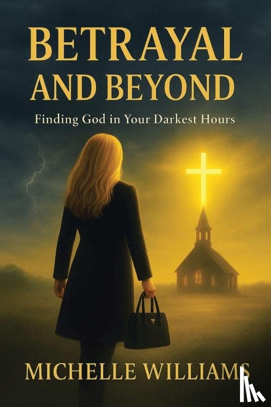 Williams, Michelle - Betrayal and Beyond