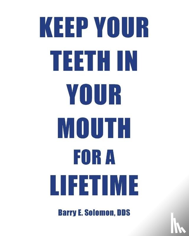 Solomon DDS, Barry E. - Keep Your Teeth in Your Mouth for a Lifetime