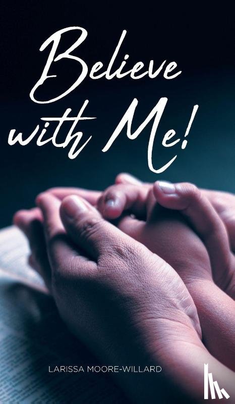 Moore-Willard, Larissa - Believe with Me!