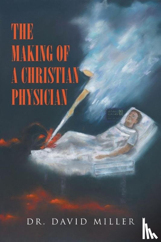 Miller, David - The Making of a Christian Physician