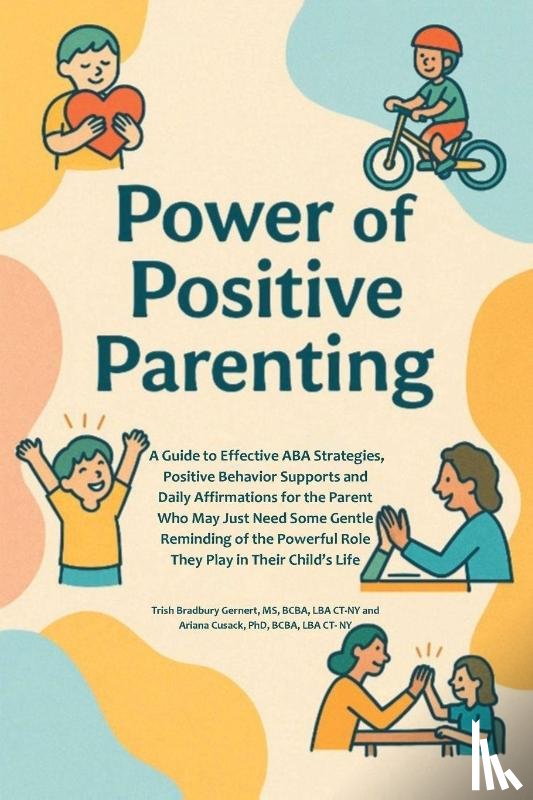 Gernert BCBA LBA CT-NY, Trish Bradbury, Bcba Lba Ct-Ny, Ariana Cusack - Power of Positive Parenting